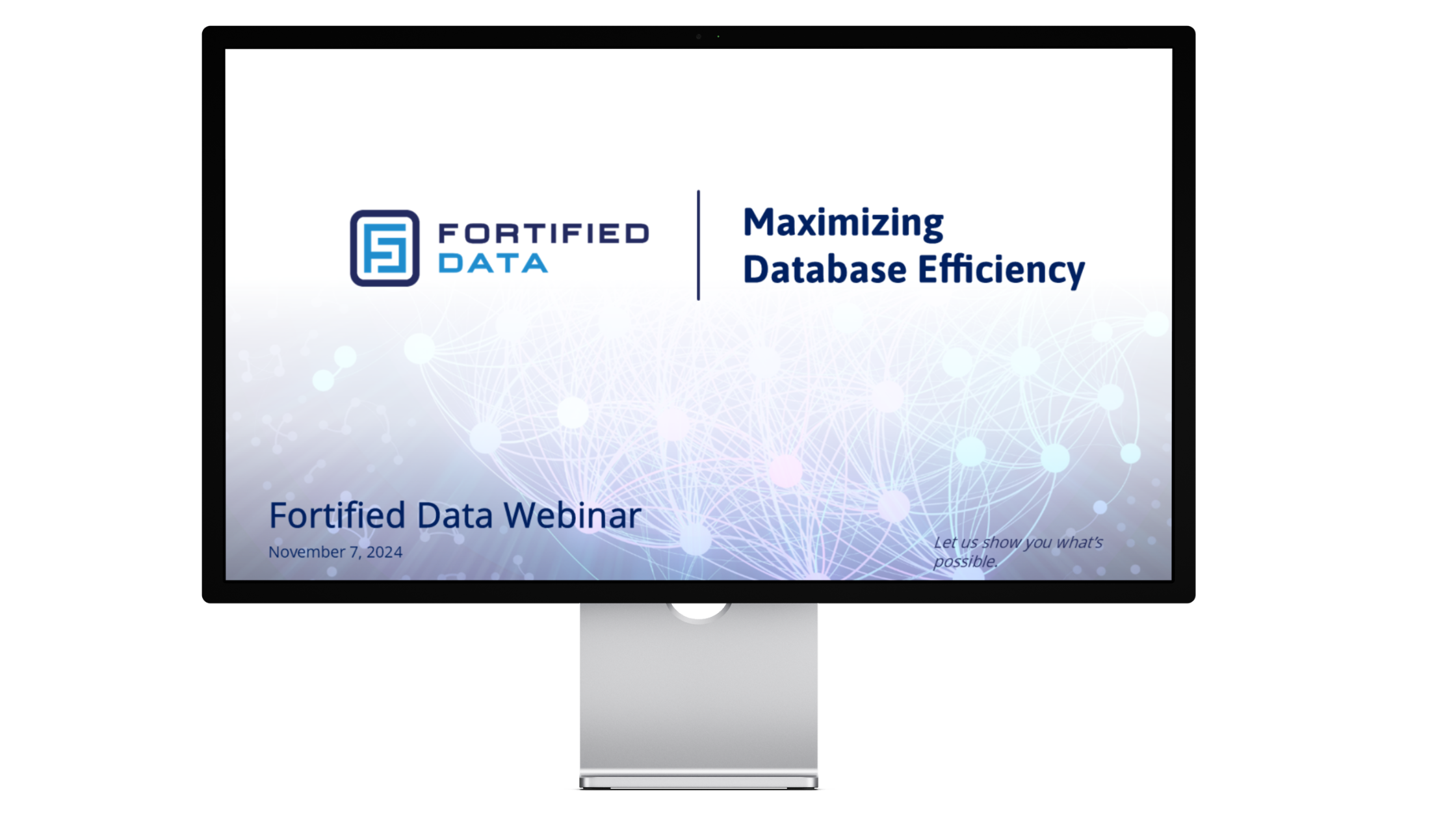 Maximizing database efficiency fortified data webinar